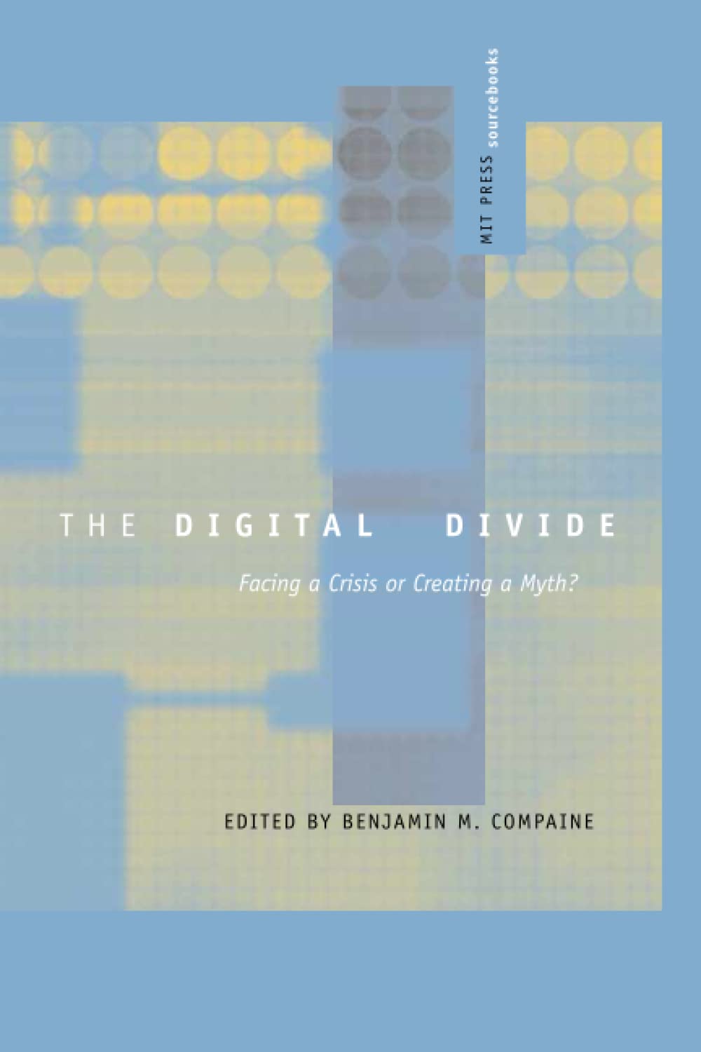 The Digital Divide: Crisis or Myth? - MIT Press Sourcebooks - Exploring Technology Inequality & Societal Impact for Researchers & Educators