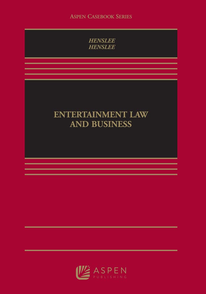 Entertainment Law and Business Textbook - Aspen Casebook for Legal Studies & Media Industry Professionals | Perfect for Law Students & Entertainment Lawyers