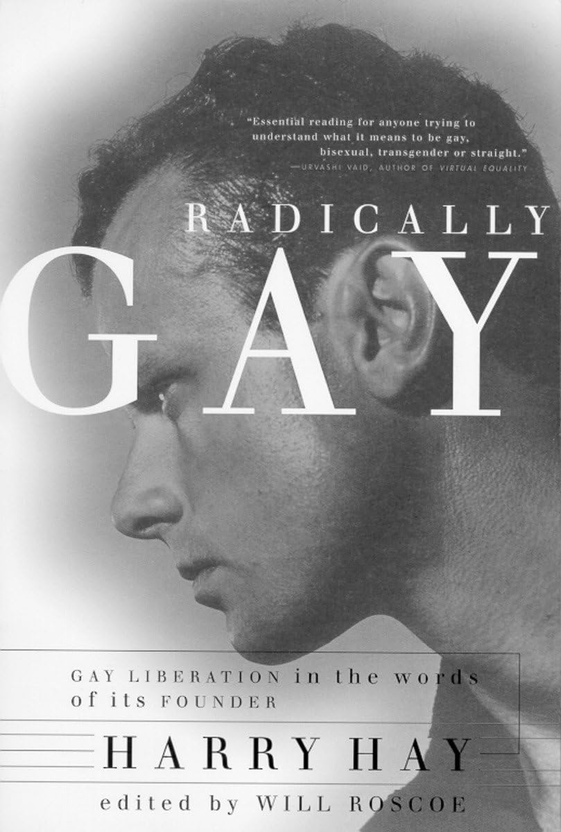 Radically Gay: Gay Liberation in the Words of Its Founder | LGBTQ+ History Book for Activism & Social Justice Studies