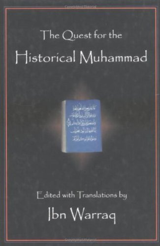 The Quest for the Historical Muhammad - Critical Biography of Prophet Muhammad | Prometheus Books | For Islamic Studies & Religious Research