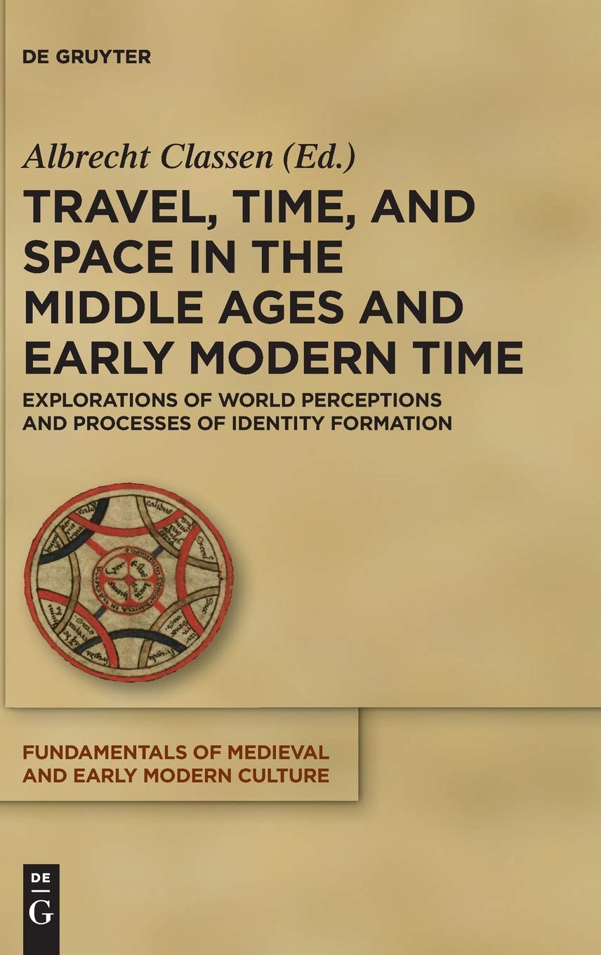 Travel, Time and Space in Medieval & Early Modern Europe: World Perceptions & Identity Formation Studies | Historical Research Book for Academics & History Enthusiasts