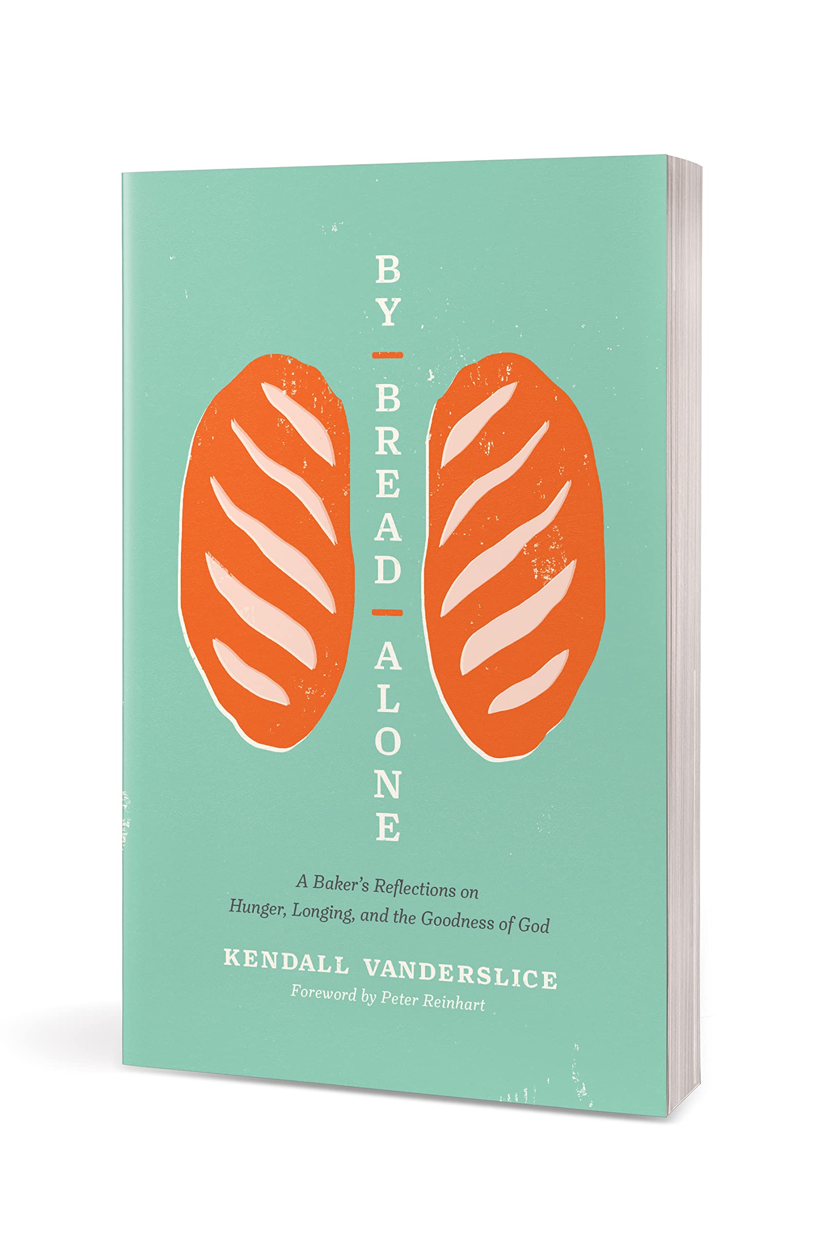 By Bread Alone: A Baker's Reflections on Hunger, Longing, and the Goodness of God - Inspirational Christian Book for Bakers & Spiritual Seekers | Perfect for Bible Study, Gift Giving & Personal Reflection