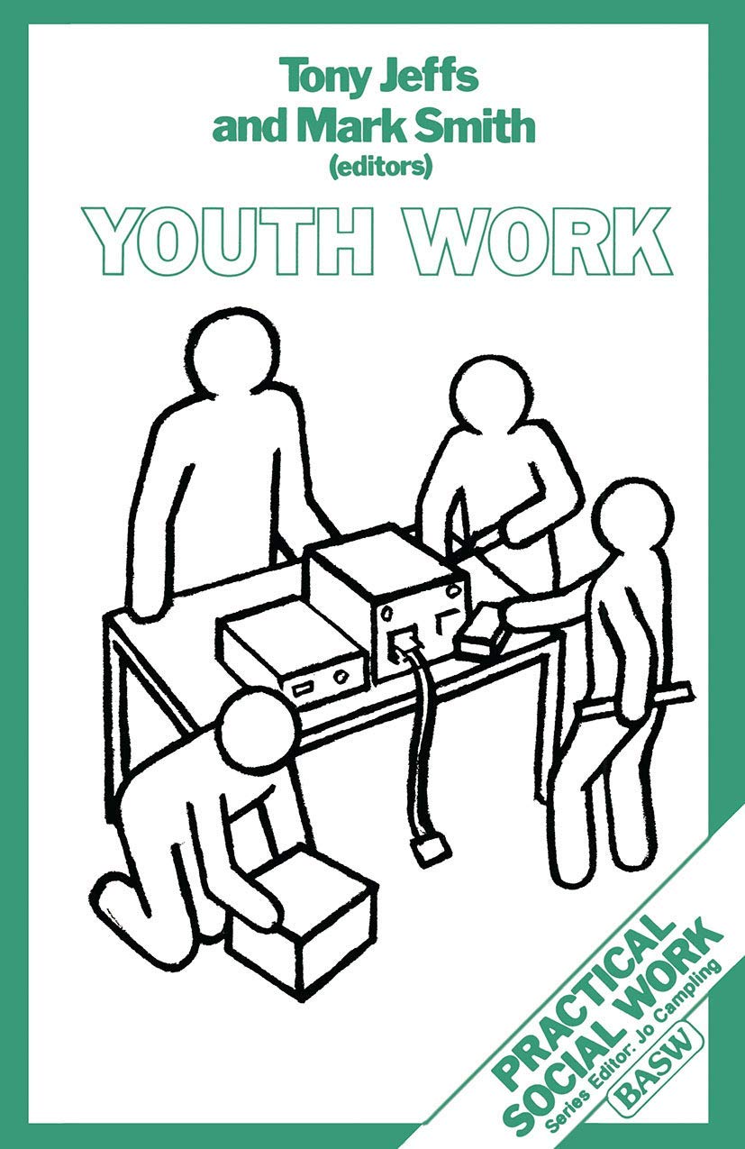 Youth Work: Practical Social Work Series Vol. 22 - Essential Guide for Social Workers & Community Youth Programs