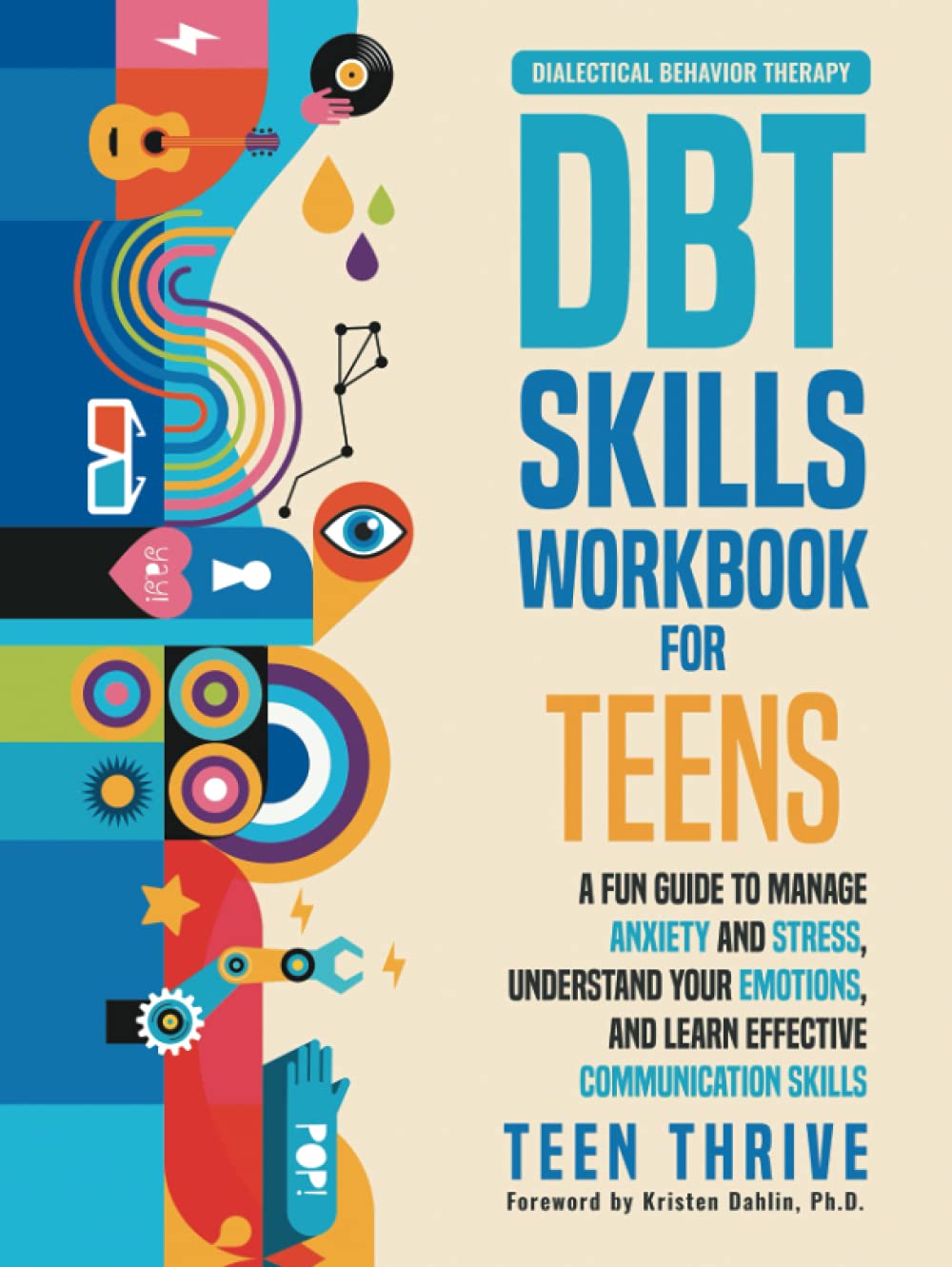 DBT Skills Workbook for Teens: Fun Guide to Manage Anxiety & Stress, Understand Emotions & Improve Communication - Teen Mental Health & Wellness Workbook for School, Home & Therapy