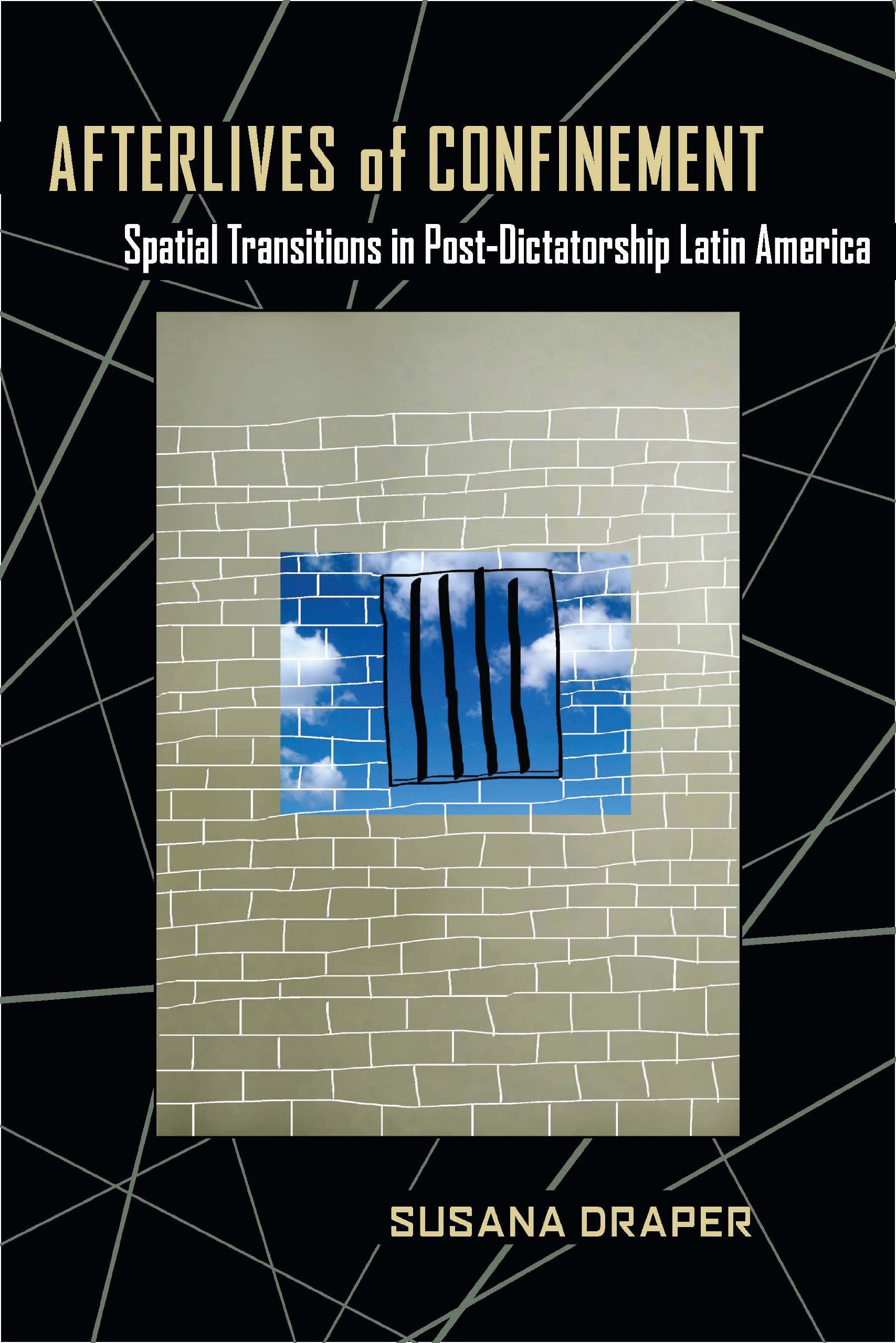 Afterlives of Confinement: Spatial Transitions in Postdictatorship Latin America - Academic Book on Political History & Cultural Studies | Perfect for Researchers & Latin American Studies Scholars