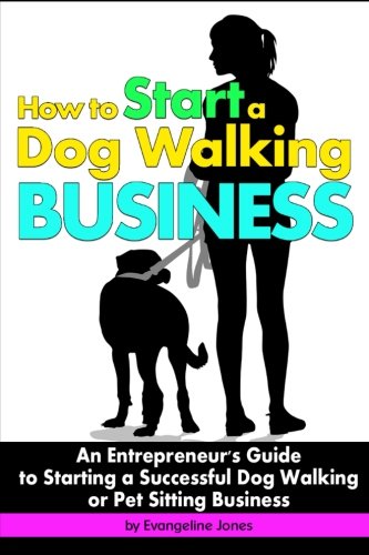 How to Start a Dog Walking Business - Step-by-Step Guide for Entrepreneurs | Pet Sitting & Dog Walking Business Plan | Perfect for Side Hustle or Full-Time Career