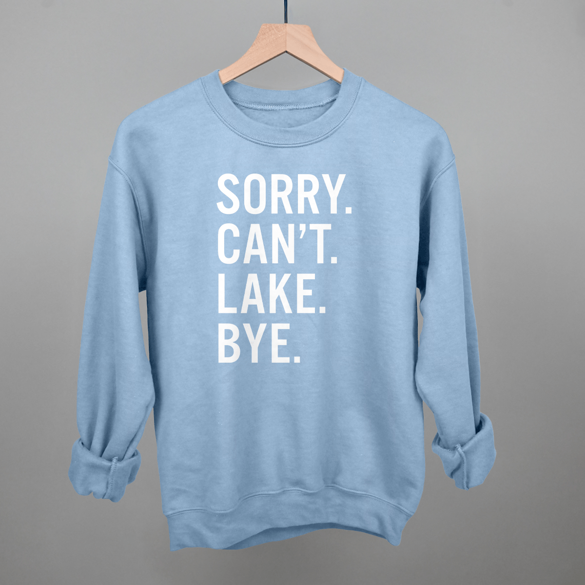 Sorry Can't Lake Bye - Funny Sarcastic T-Shirt for Men & Women | Trendy Casual Wear for Parties, Gifts & Everyday Outfits