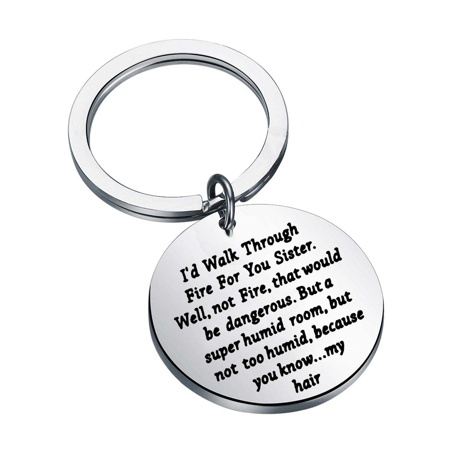 Funny Sister Keychain - Soul Sister Gift for Besties - 'I'd Walk Through Fire for You' Engraved Keyring - Perfect Birthday, Christmas Gift for Sisters - Use for Keys, Bags, or as Sentimental Keepsake