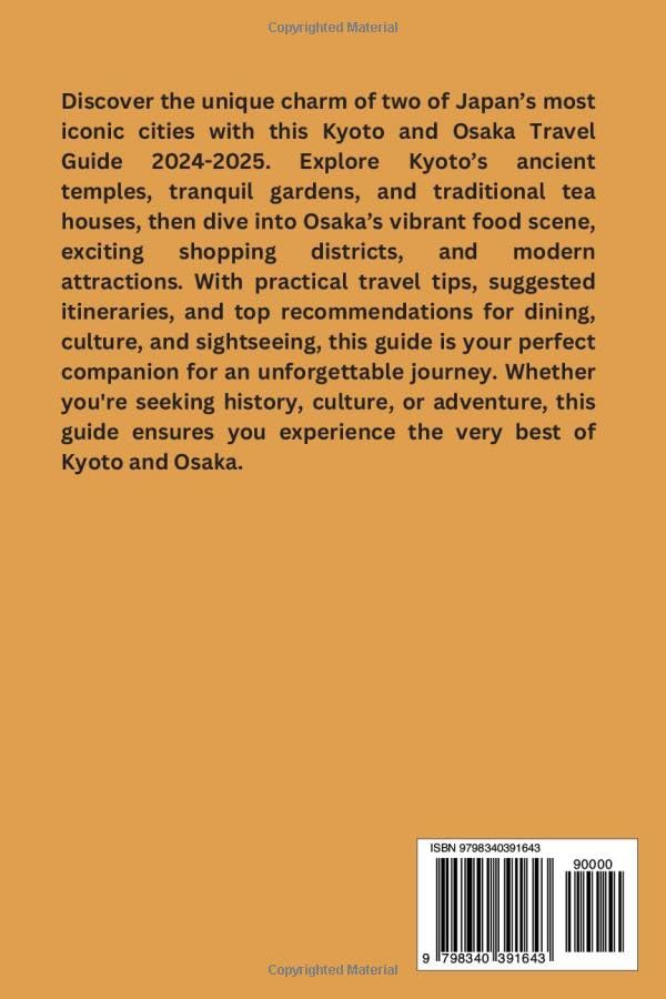 Kyoto and Osaka Travel Guide 2024-2025: Discover Japan's Cultural Treasures, Hidden Gems & Outdoor Adventures | Explore Temples, Local Cuisine & Urban Exploration | Perfect for Solo Travelers, Couples & Culture Enthusiasts