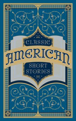 Classic American Short Stories - Collectible Hardcover Edition | Perfect for Book Lovers & Literary Gifts | Ideal for Home Libraries, Reading Nooks & Coffee Table Displays