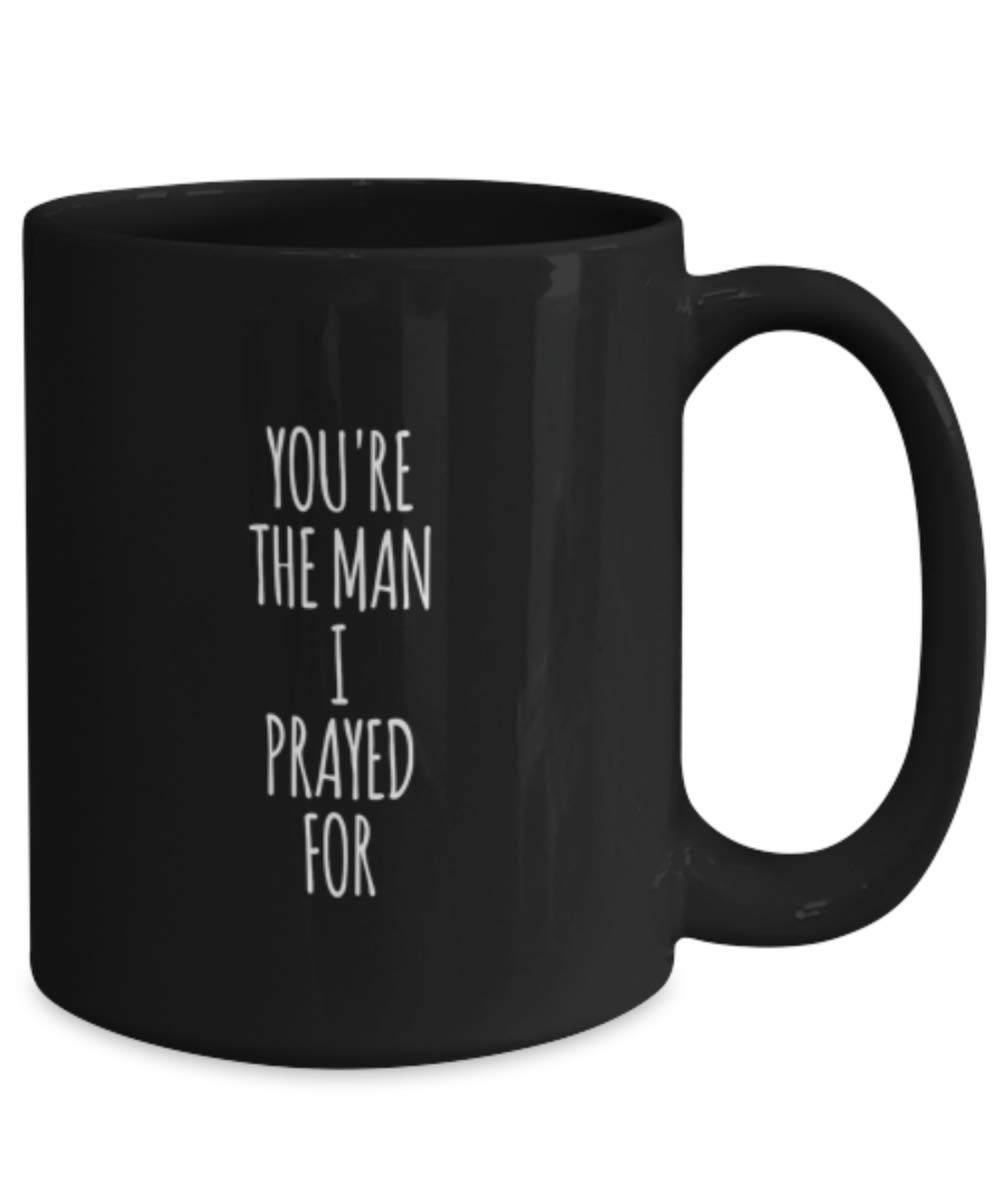 Religious Coffee Mugs for Women - 'You're The Man I Prayed For' Inspirational Christian Gift - Funny Ceramic Coffee Cup for Bible Study, Prayer Time & Daily Devotion