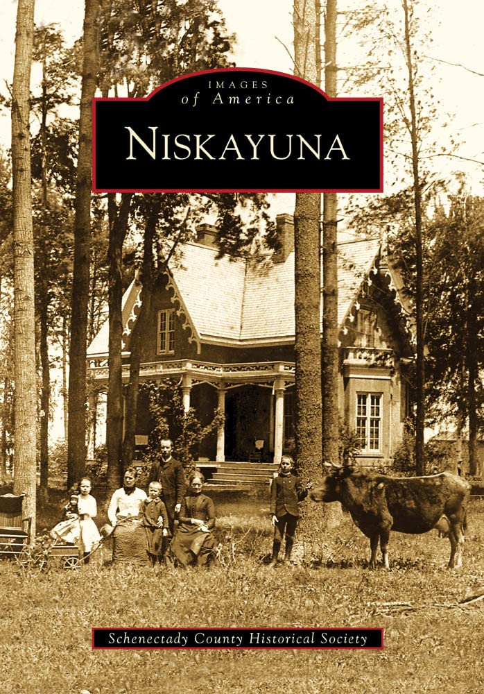 Niskayuna (Images of America) - Historical Book of New York's Capital Region | Perfect for History Buffs, Local Residents & Genealogy Research