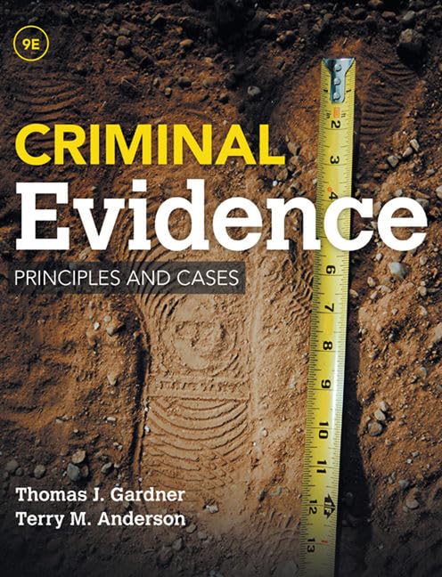 Criminal Evidence: Principles and Cases - Law Enforcement, Legal Studies & Courtroom Essentials for Students and Professionals