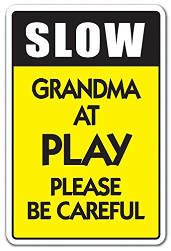 Slow Grandma at Play Sign - 12