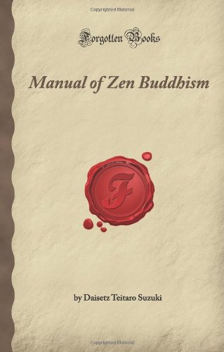 Manual of Zen Buddhism by D.T. Suzuki - Forgotten Books Classic Edition | Zen Meditation Guide for Beginners & Practitioners - Perfect for Home Study, Buddhist Retreats & Spiritual Growth