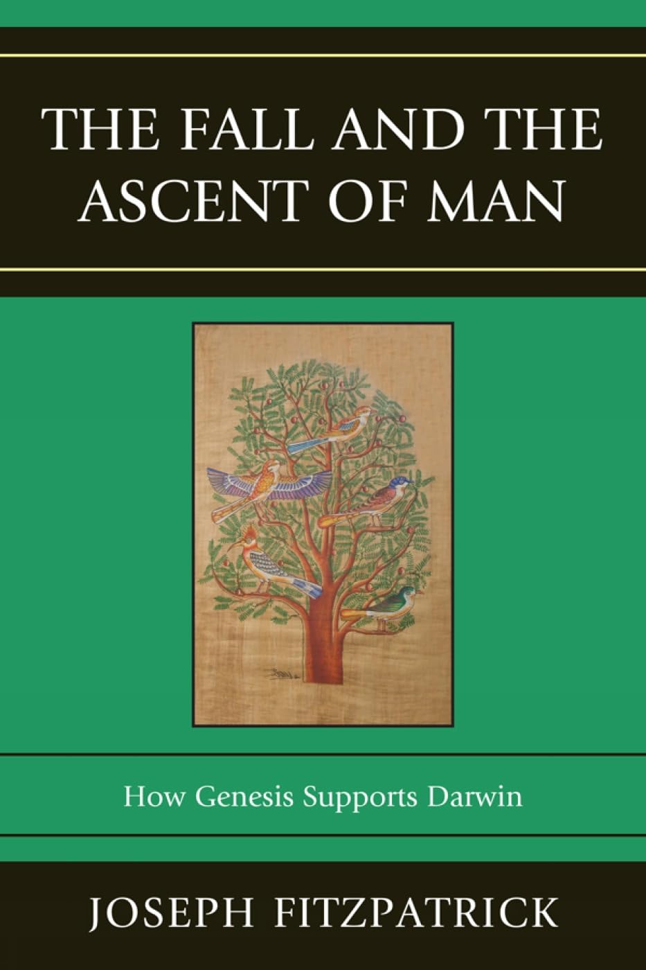 The Fall and the Ascent of Man: How Genesis Supports Darwin's Theory of Evolution - Exploring Science and Faith in Modern Christianity