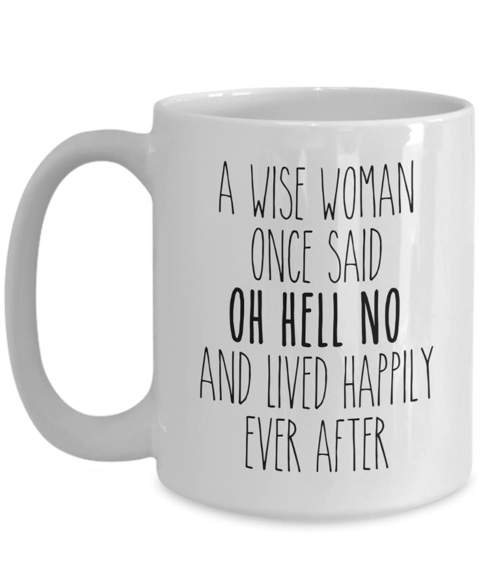 Funny Coffee Mug - 'A Wise Woman Once Said Oh Hell No' Sassy Gift for Wife or Mom, Lived Happily Ever After Cup - Perfect for Office, Home & Mother's Day Gifts