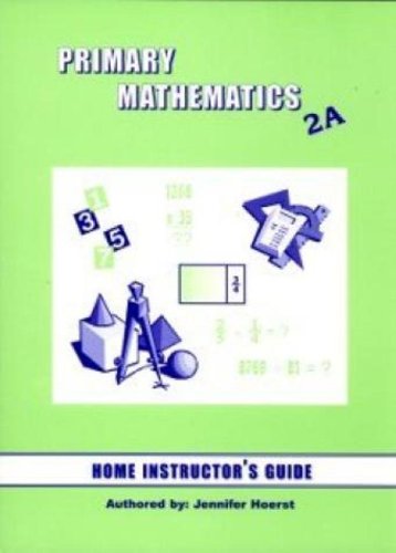 Primary Math 2A Home Instructor's Guide - Singapore Math Curriculum for 2nd Grade - Homeschool Teaching Resource for Parents & Educators | Perfect for Homeschooling, Tutoring & Classroom Supplement