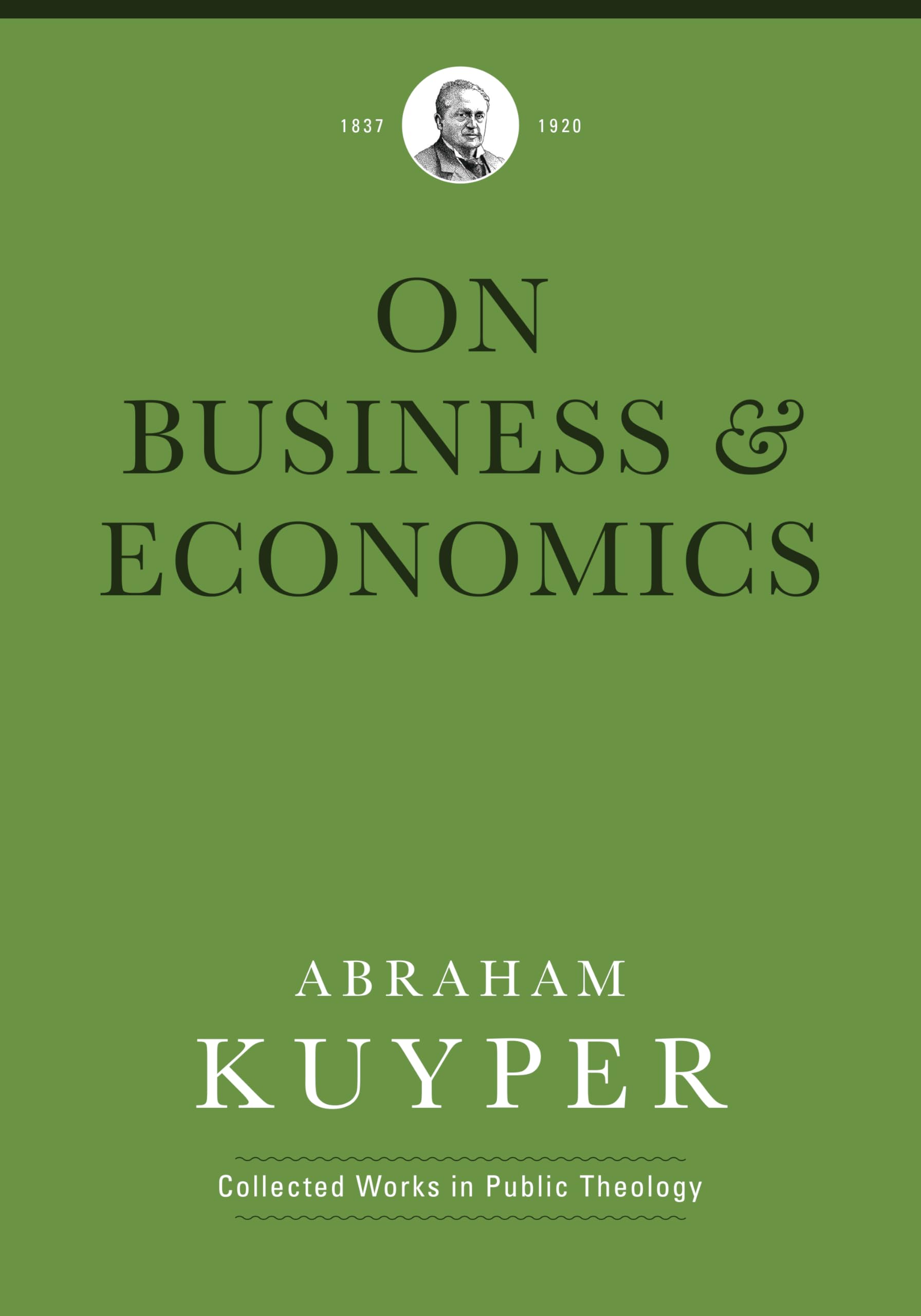 Abraham Kuyper Collected Works in Public Theology - Business & Economics Book | Christian Leadership & Social Ethics for Entrepreneurs, Scholars & Policy Makers | Perfect for Academic Study & Professional Development