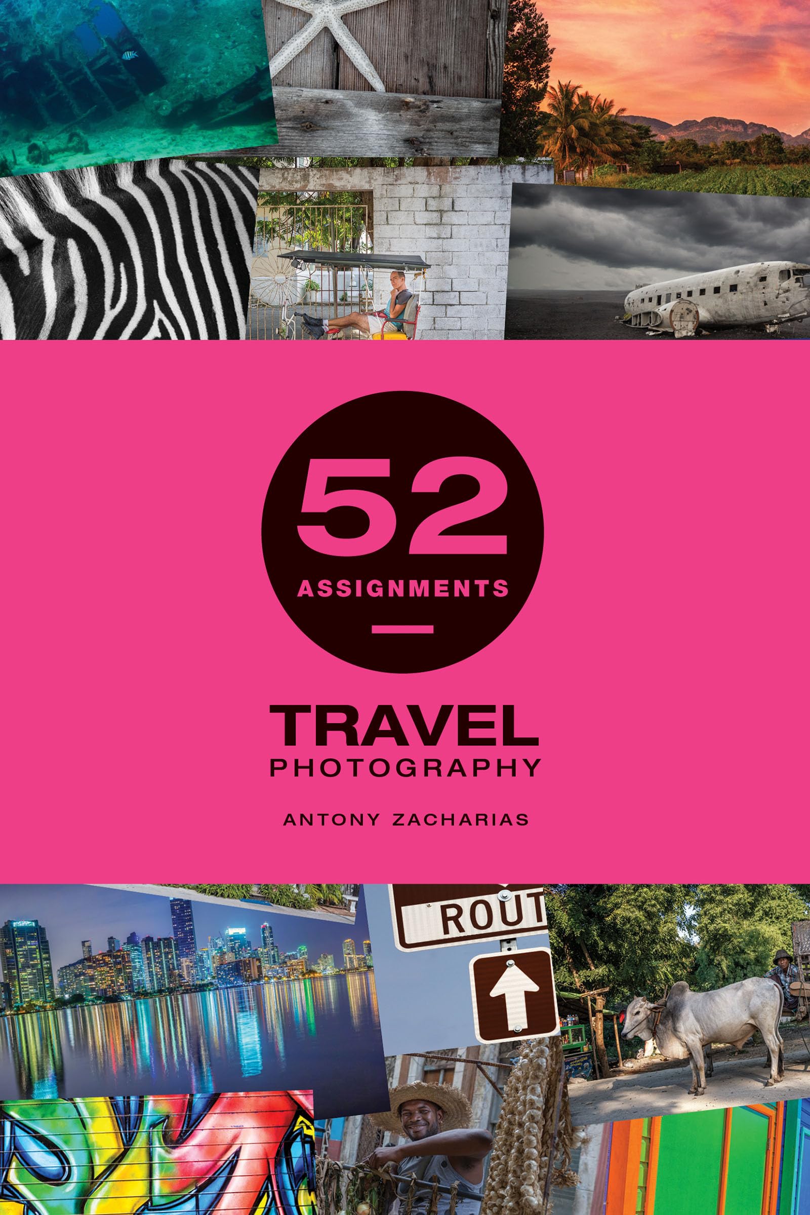 52 Assignments: Travel Photography Guide Book - Essential Tips & Techniques for Stunning Travel Photos | Perfect for Beginners & Enthusiasts | Capture Memories on Vacations, Road Trips & Adventures