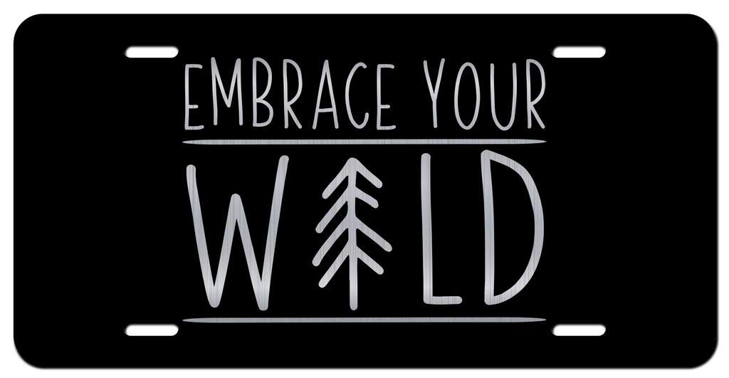 Embrace Your Wild Vanity Front License Plate Tag KCE311 - Stylish Car Accessory for Jeep, Truck & SUV - Perfect for Road Trips & Off-Road Adventures
