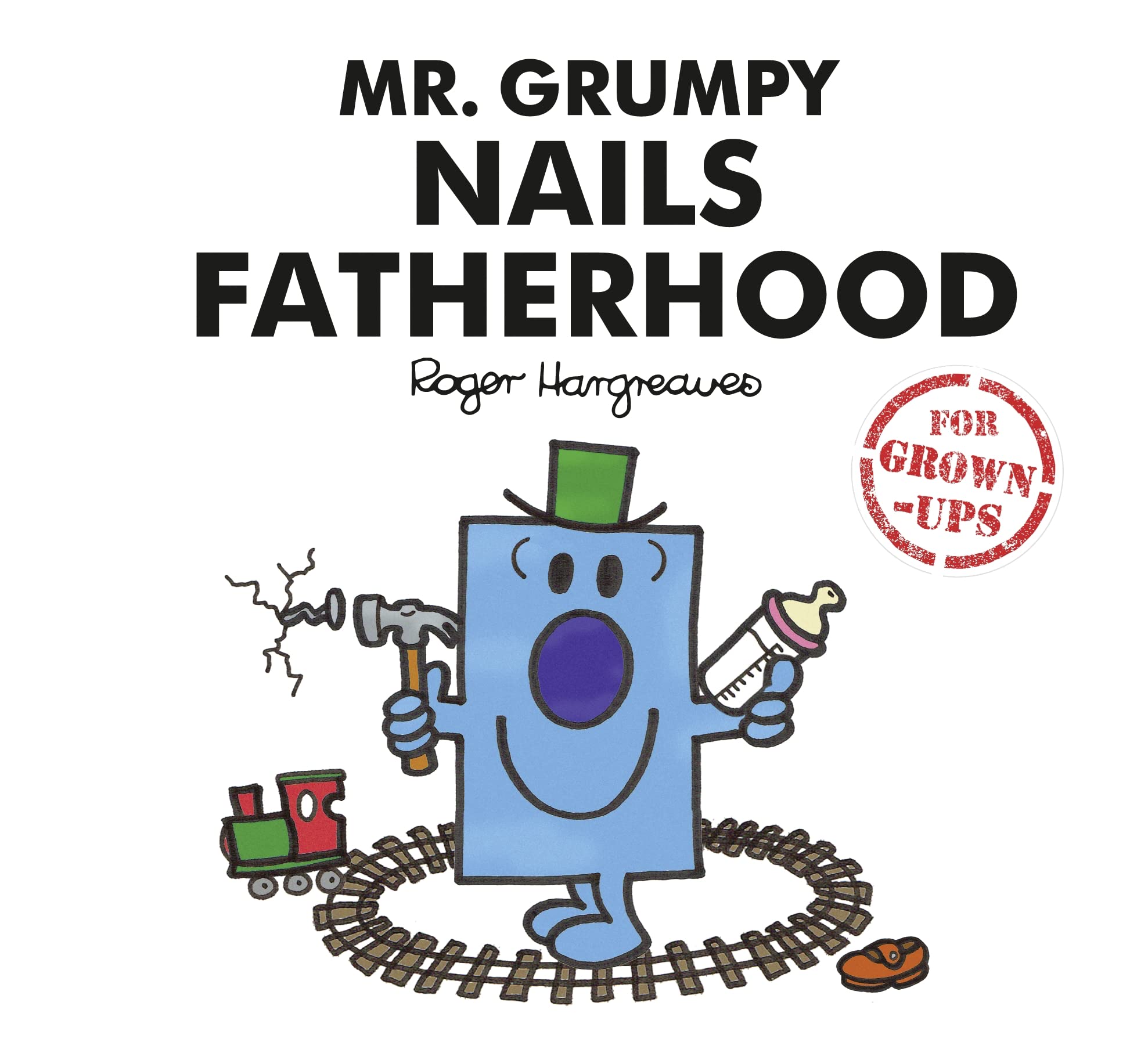 Mr Grumpy Nails Fatherhood - Mr. Men for Grown-ups | Humorous Parenting Book for Dads | Perfect Father's Day Gift & Parenting Humor Read