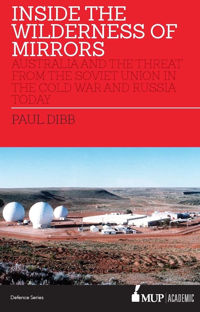 Inside the Wilderness of Mirrors: Australia's Cold War Threat from Soviet Union & Modern Russia Relations | Historical Analysis & Geopolitical Insights for Researchers & Policy Makers