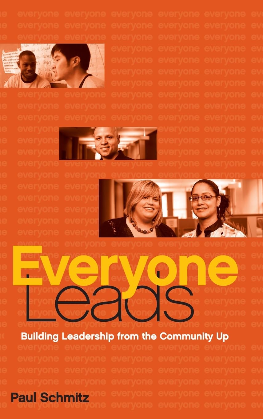 Everyone Leads: Building Leadership from the Community Up - Inspiring Teamwork & Community Development for Organizations & Nonprofits