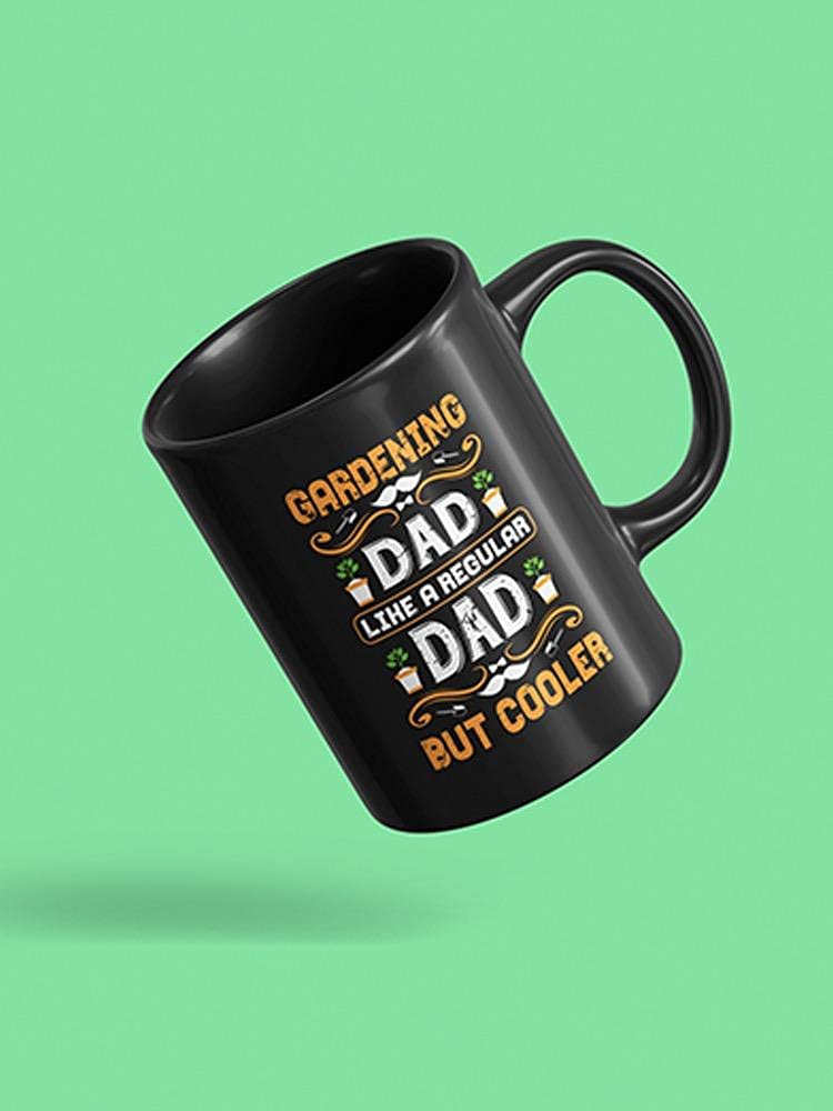 Smartprints Gardening Dad Mug - Best Gift for Father's Day, Birthday - Funny Coffee Cup for Garden Lovers - Perfect for Home, Office & Outdoor Use