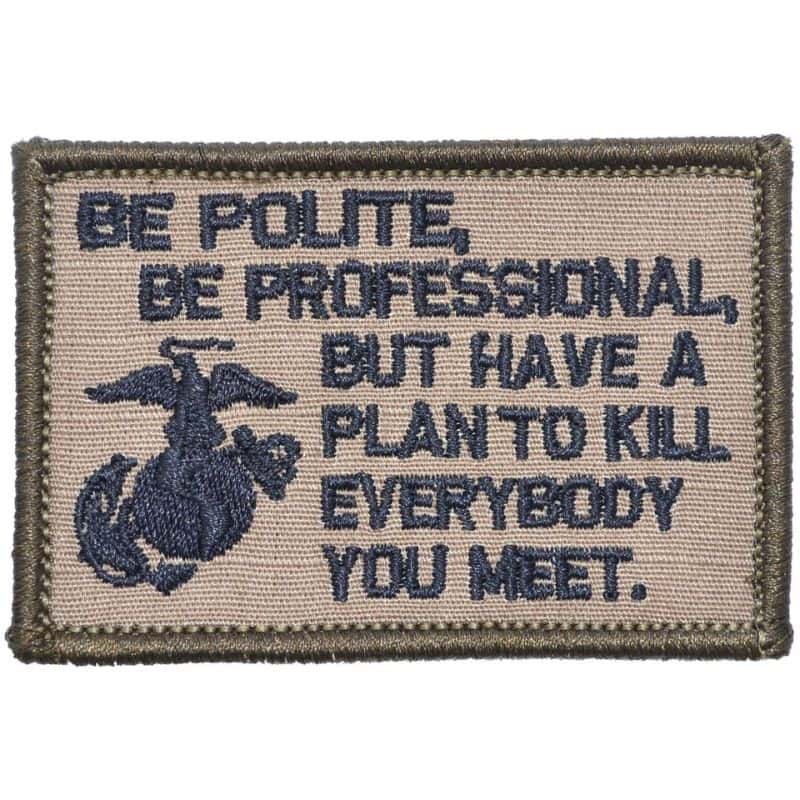 Be Polite, Be Professional - USMC General Mattis Motivational Military Morale Patch - Perfect for Tactical Vests, Backpacks & Military Gear Customization