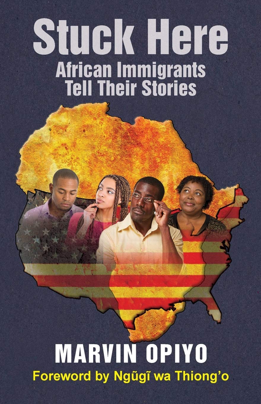 Stuck Here: African Immigrants Share Their Inspiring Stories - Memoir of Resilience, Hope & Cultural Identity for Book Clubs & Diversity Discussions