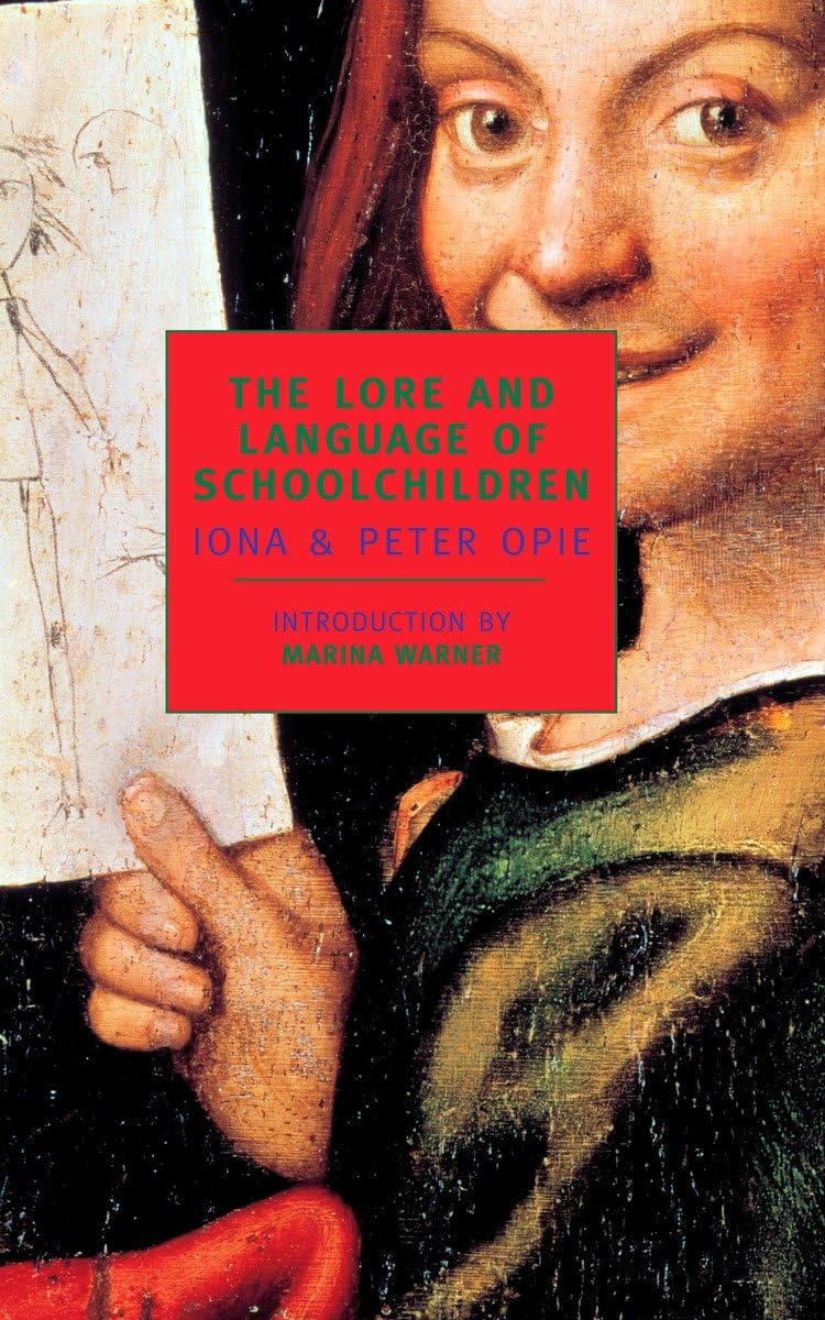 The Lore and Language of Schoolchildren - New York Review Books Classics | Study of Childhood Culture & Folklore | Perfect for Educators, Parents & Sociologists