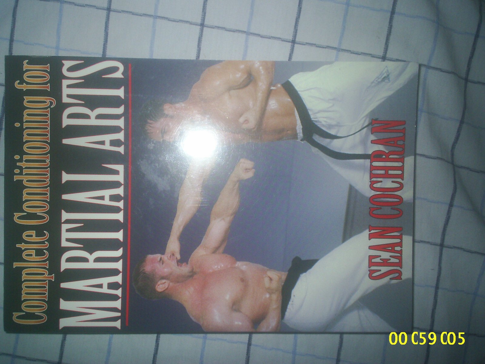 Complete Conditioning for Martial Arts & Sports Training - Improve Strength, Flexibility & Performance for MMA, Boxing & Fitness