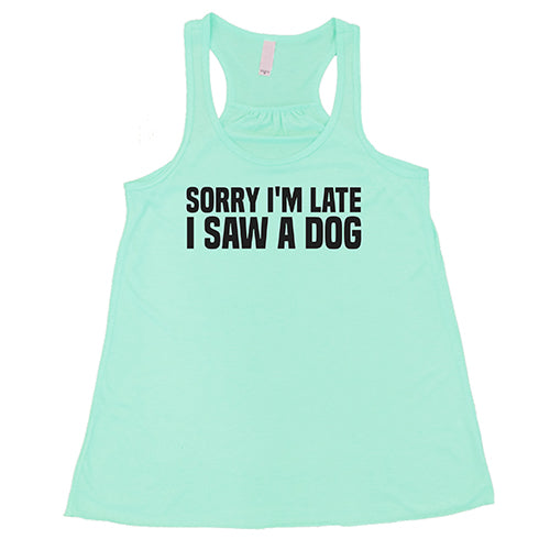 Funny Dog Lover T-Shirt - 'Sorry I'm Late I Saw A Dog' Graphic Tee for Men & Women - Perfect Gift for Pet Owners, Casual Wear & Dog Park Outings