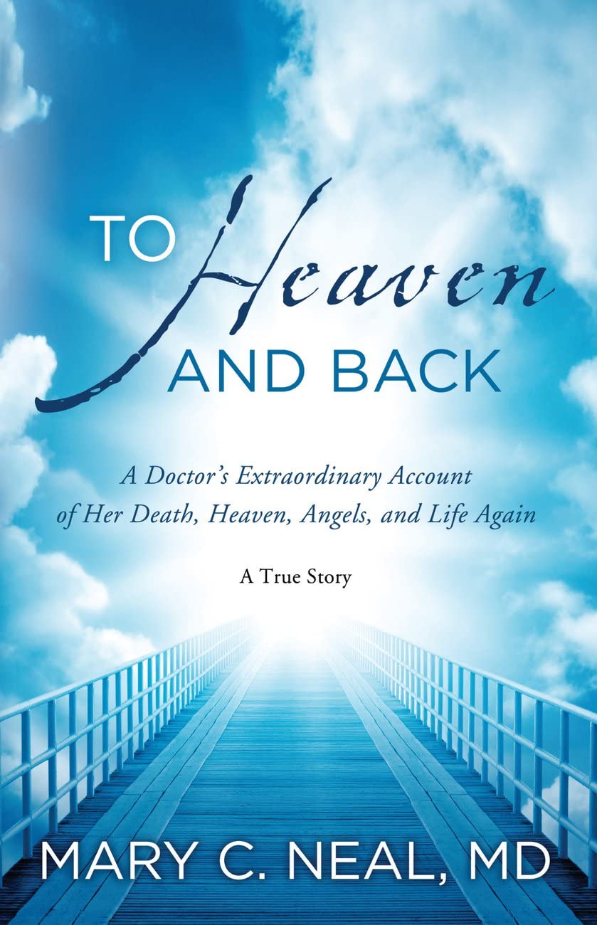 To Heaven and Back - Inspirational Christian Book About Near-Death Experience | Perfect for Bible Study Groups, Personal Spiritual Growth & Gift Giving