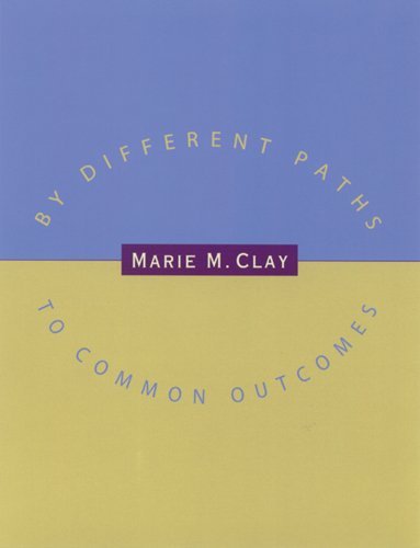 By Different Paths to Common Outcomes - Marie M. Clay | Ginn Heinemann Professional Development Book for Educators | Perfect for Teacher Training & Literacy Improvement
