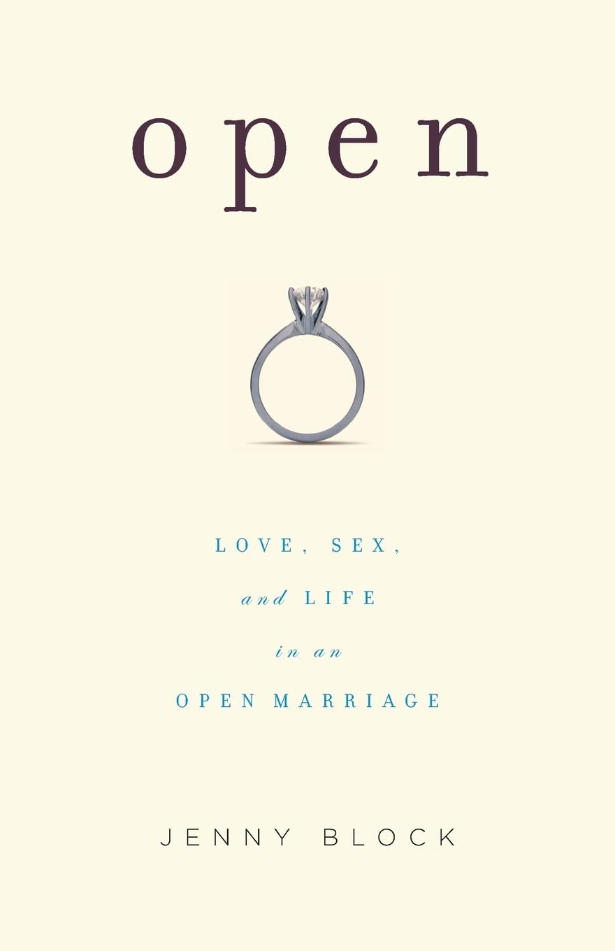Open: Love, Sex and Life in an Open Marriage - Honest Guide to Modern Relationships & Non-Monogamy | Perfect for Couples Exploring Ethical Non-Monogamy or Polyamory