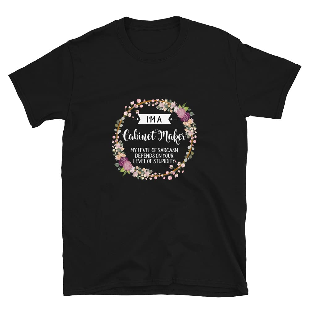 Funny Cabinet Maker Sarcasm T-Shirt - Humorous Workwear for Woodworkers & DIY Enthusiasts | Perfect for Workshops, Job Sites & Casual Wear