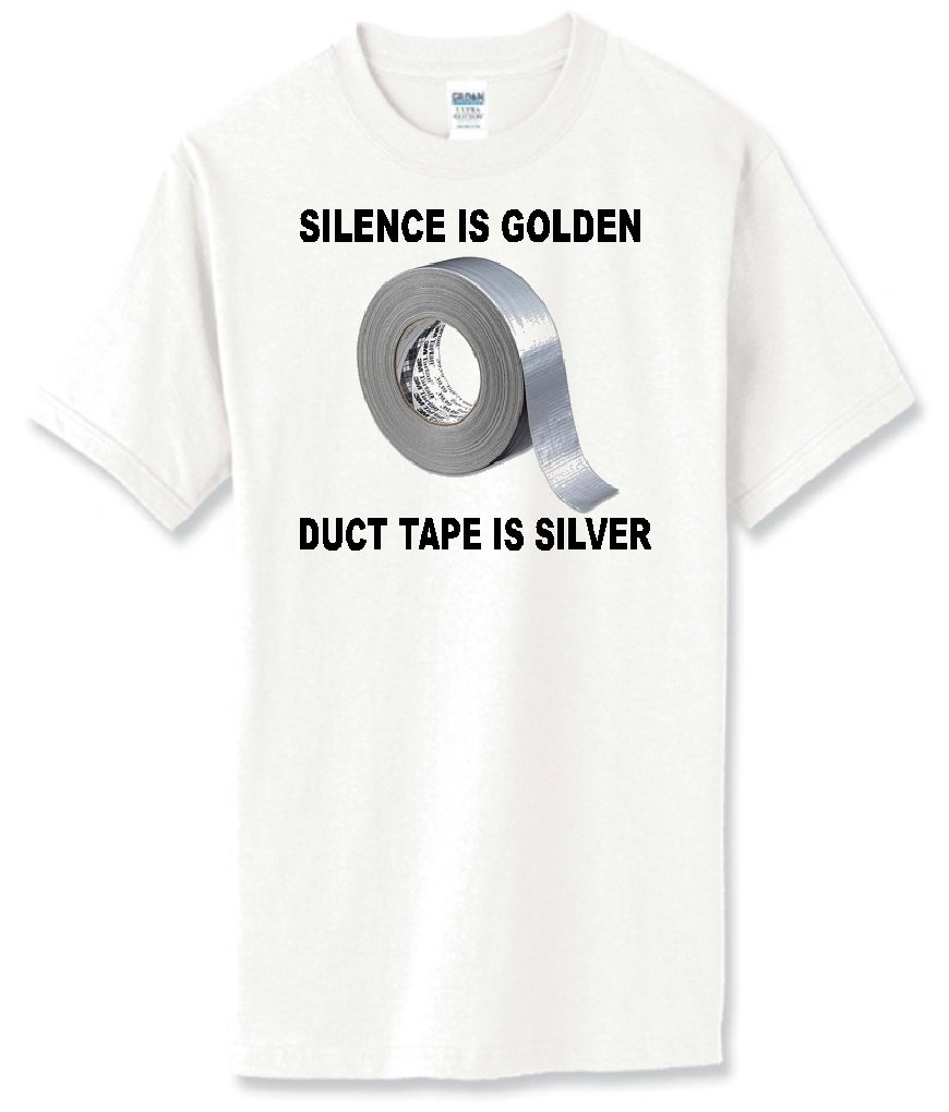 Silence is Golden Duct Tape is Silver White T-Shirt - Funny Slogan Graphic Tee for Men & Women - Perfect for Casual Wear, Gifts, and Humor Lovers