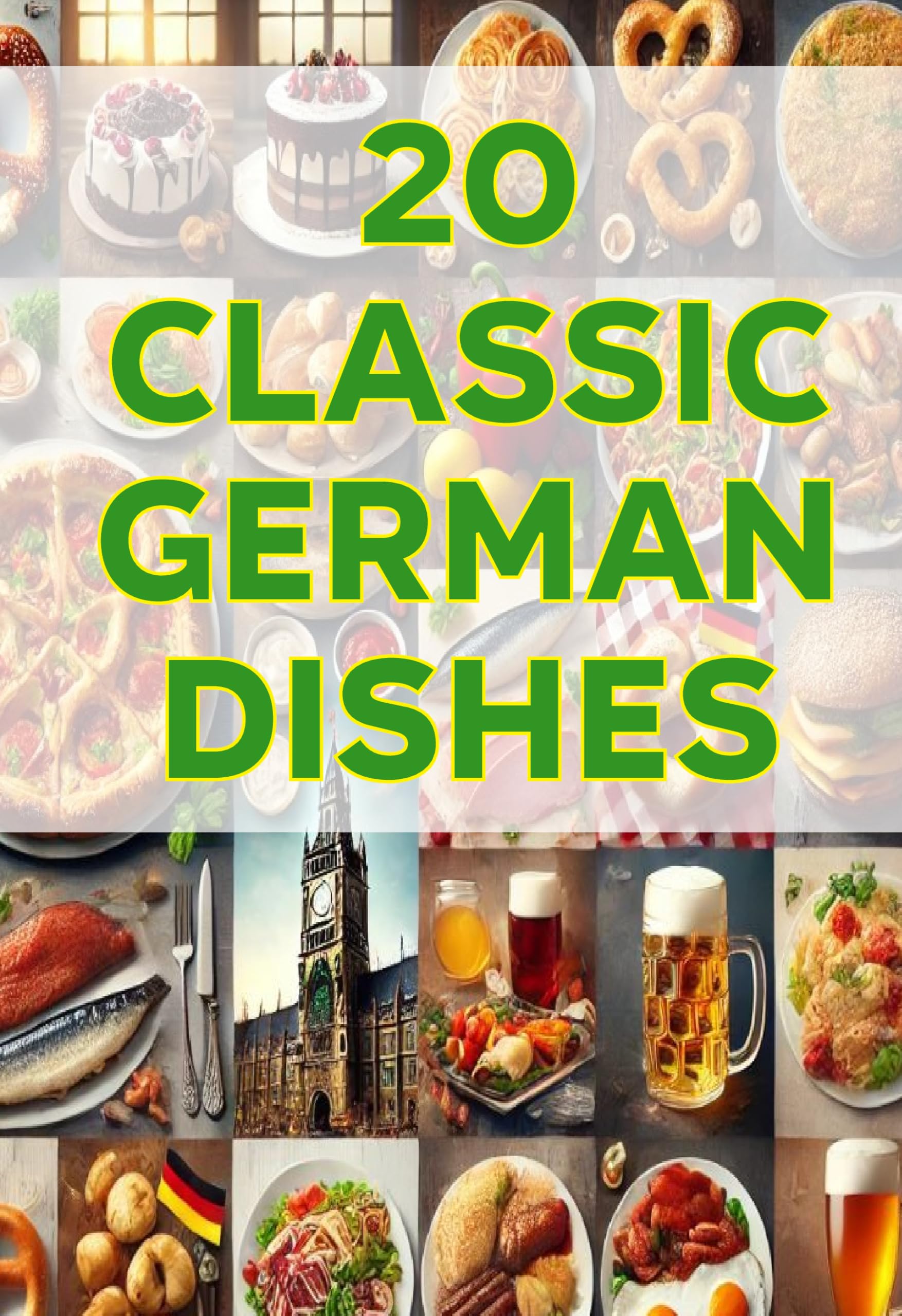 20 Classic German Dishes - Authentic German Cuisine Recipes | Perfect for Oktoberfest, Family Dinners & Cultural Cooking Experiences