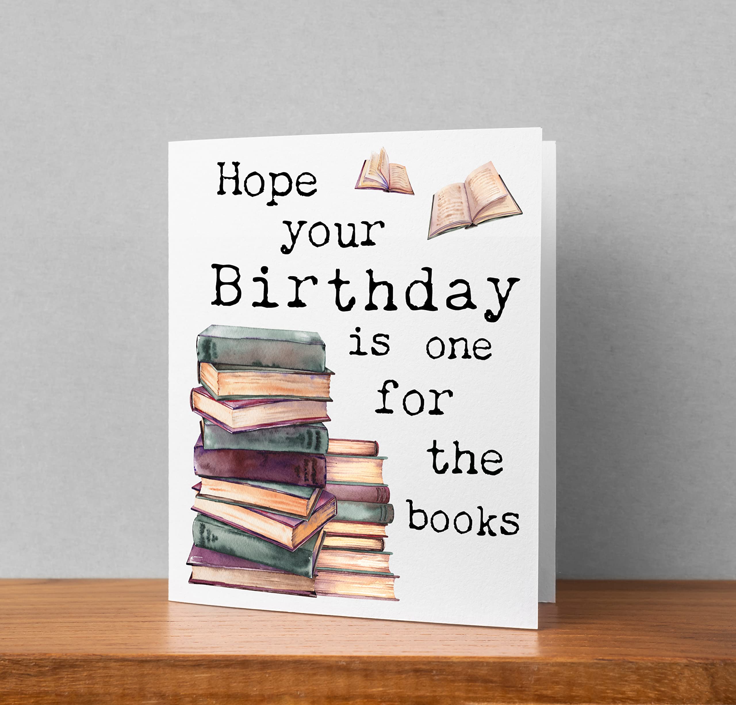 Hope Your Birthday Is One For The Books Greeting Card - Perfect Book Lover Birthday Card for Readers & Bookworms - Ideal for Book Club Members, Librarians & Literature Enthusiasts
