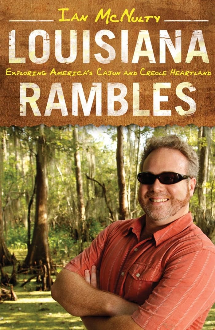 Louisiana Rambles: Exploring America's Cajun and Creole Heartland - Travel Guide Book for Road Trips & Cultural Adventures in Southern US