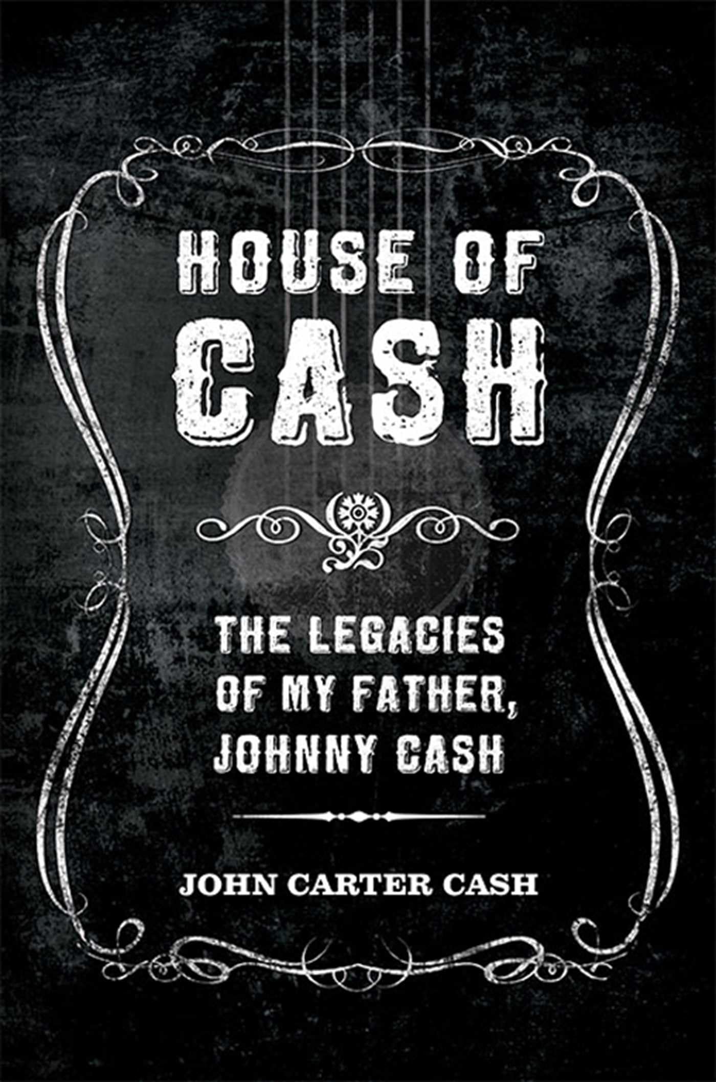 House of Cash: The Legacies of My Father, Johnny Cash - Biography Book for Music Lovers & Country Fans | Perfect Gift for Father's Day, Christmas & Music Enthusiasts