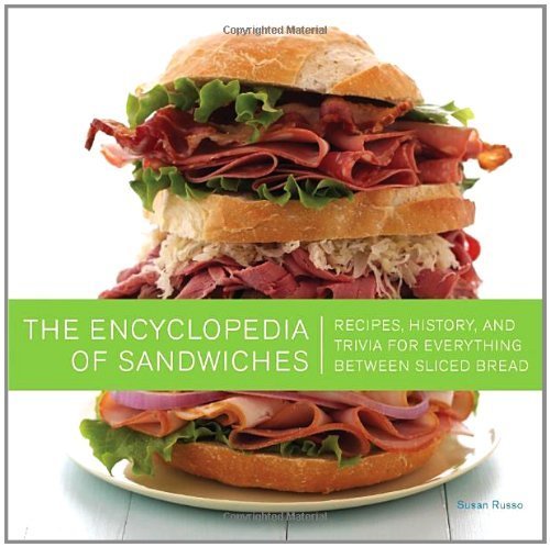 The Encyclopedia of Sandwiches: Recipes, History & Fun Facts for Everything Between Sliced Bread by Susan Russo (2011) - Perfect for Home Cooks, Food Lovers & Culinary History Enthusiasts