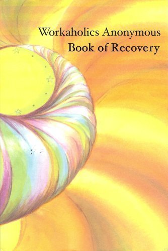 Workaholics Anonymous Book of Recovery by WA World Services Organization (2009) Paperback - Essential Guide for Overcoming Work Addiction in Personal and Professional Life