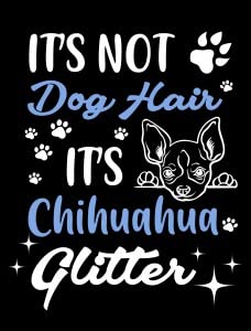 It's Not Dog Hair It's Chihuahua Glitter2
