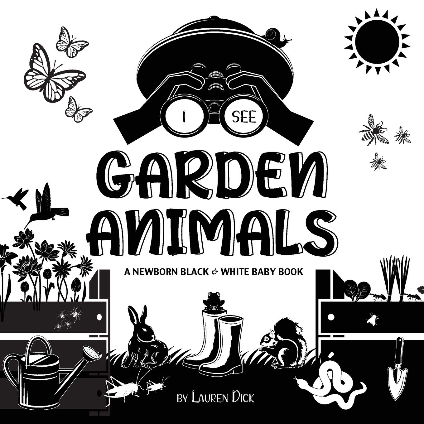 High-Contrast Baby Book: I See Garden Animals - Black & White Newborn Learning Book with Hummingbird, Butterfly & More | Perfect for Early Childhood Development & Visual Stimulation | Ideal for Nursery, Baby Showers & First-Time Parents