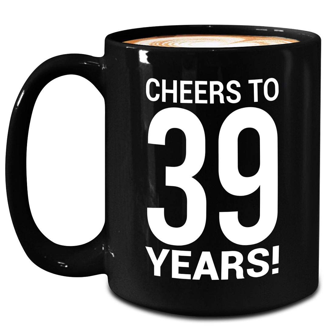 39th Birthday Gifts for Women & Men - Cheers to 39 Years Old Novelty Coffee Mug - 15oz Black Ceramic Funny Cute Gag Gift - Perfect for Birthday Celebrations, Office Parties & Retirement Gifts
