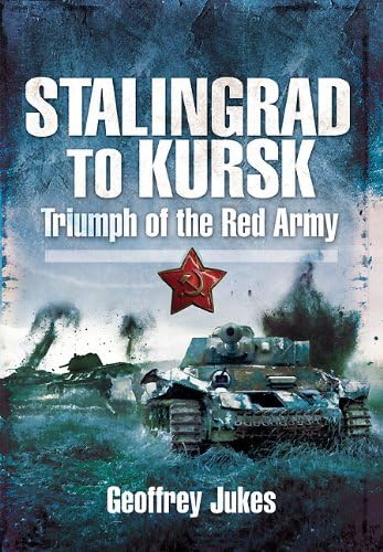 Stalingrad to Kursk: The Red Army's WWII Victory - Historical Book for Military Enthusiasts & History Buffs