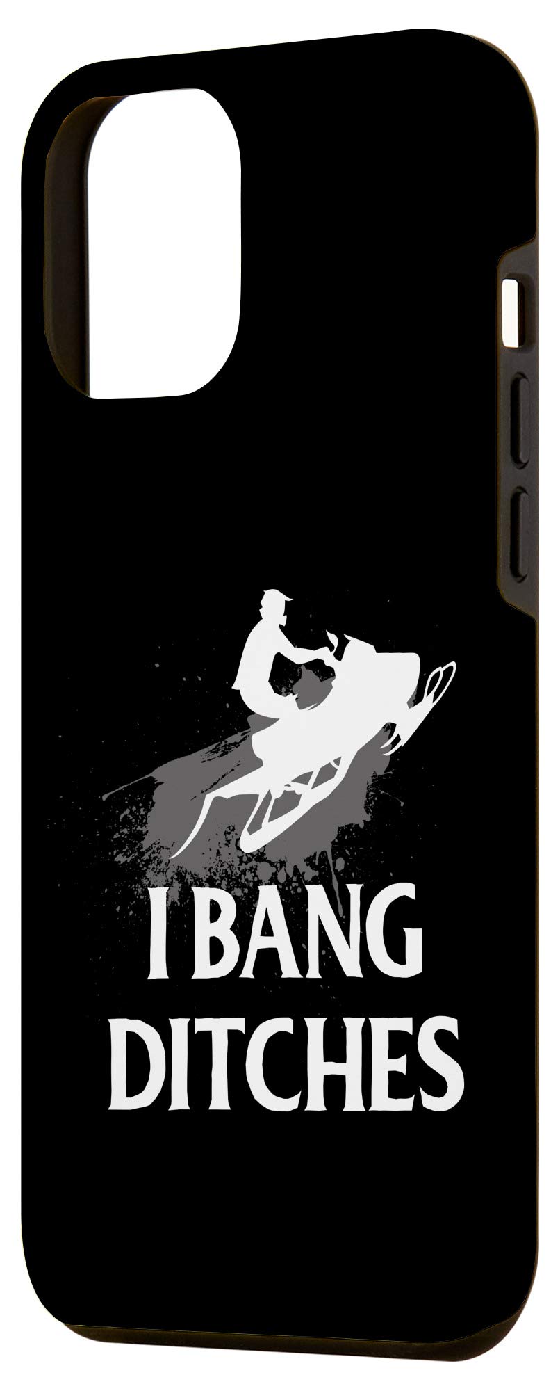iPhone 12 Pro Max Funny Snowmobile Case - 'I Bang Ditches Snowmobiling' Protective Cover | Durable & Stylish Phone Case for Winter Sports & Outdoor Adventures